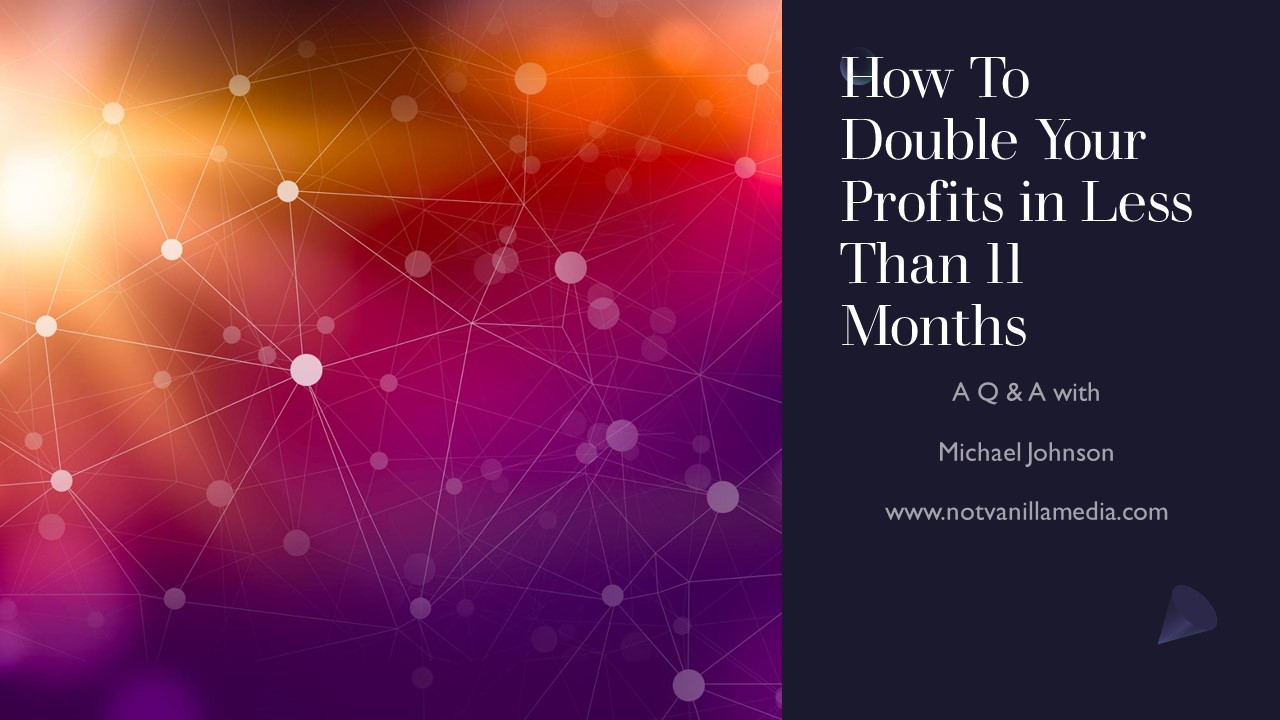 how to double your profits in less than 11 months