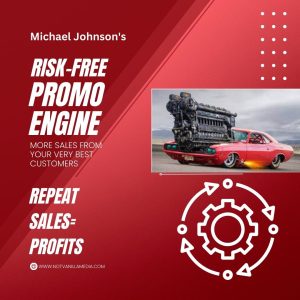 Michael Johnson's Risk-Free Promo Engine- more sales from your very best customers- Repeat Sales = Profits - www.notvanillamedia.com
